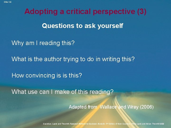 Slide 3. 8 Adopting a critical perspective (3) Questions to ask yourself Why am