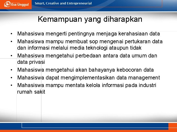 Kemampuan yang diharapkan • Mahasiswa mengerti pentingnya menjaga kerahasiaan data • Mahasiswa mampu membuat