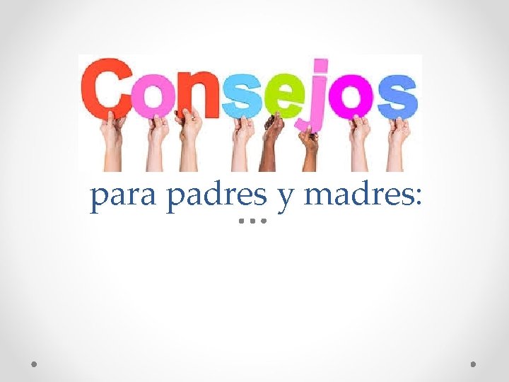 para padres y madres: 