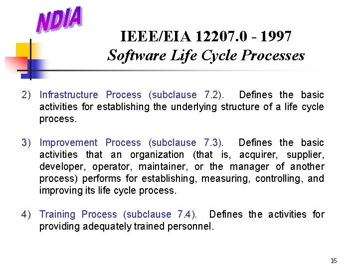 IEEE/EIA 12207. 0 - 1997 Software Life Cycle Processes 2) Infrastructure Process (subclause 7.