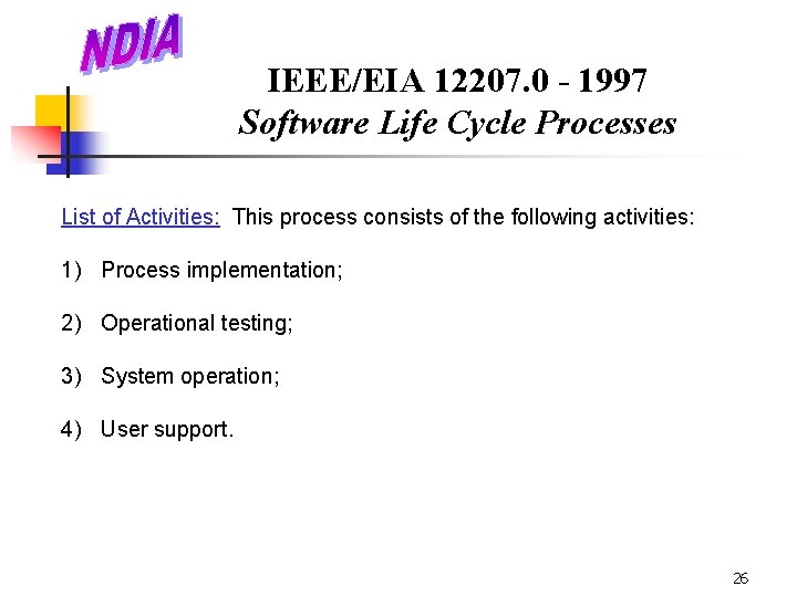 IEEE/EIA 12207. 0 - 1997 Software Life Cycle Processes List of Activities: This process