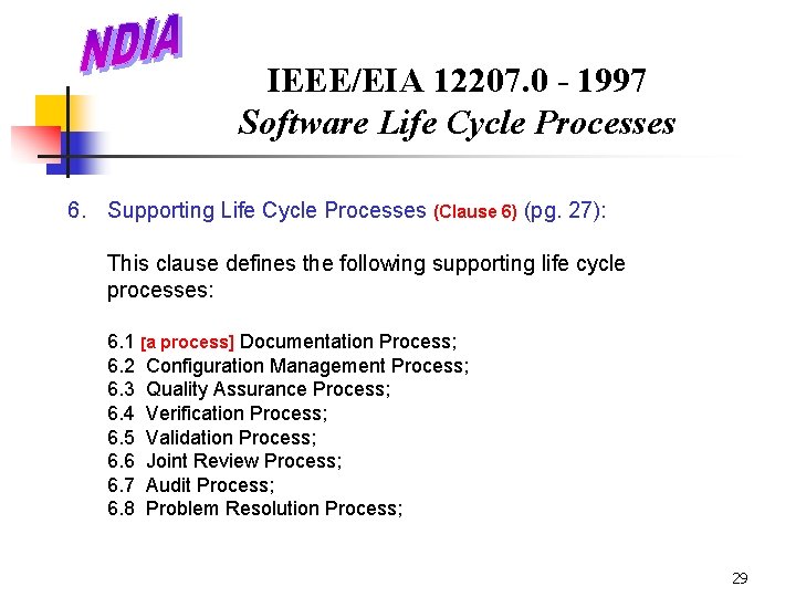 IEEE/EIA 12207. 0 - 1997 Software Life Cycle Processes 6. Supporting Life Cycle Processes