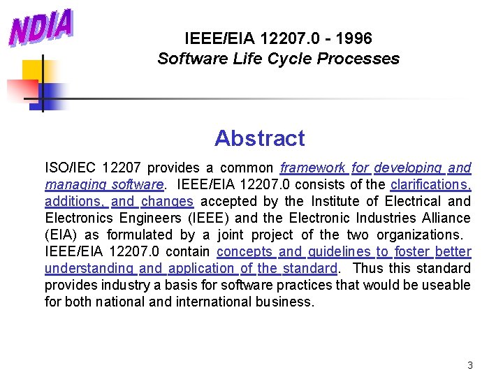 IEEE/EIA 12207. 0 - 1996 Software Life Cycle Processes Abstract ISO/IEC 12207 provides a