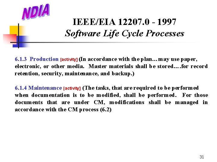 IEEE/EIA 12207. 0 - 1997 Software Life Cycle Processes 6. 1. 3 Production [activity]