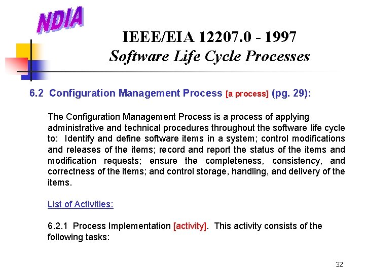 IEEE/EIA 12207. 0 - 1997 Software Life Cycle Processes 6. 2 Configuration Management Process