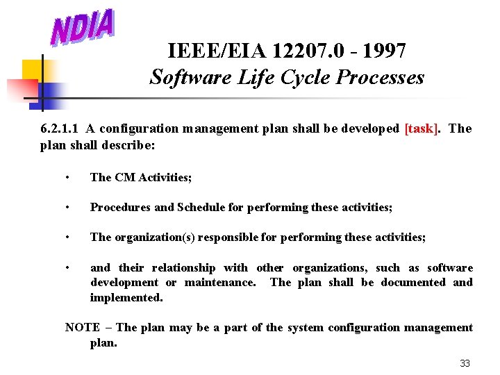 IEEE/EIA 12207. 0 - 1997 Software Life Cycle Processes 6. 2. 1. 1 A