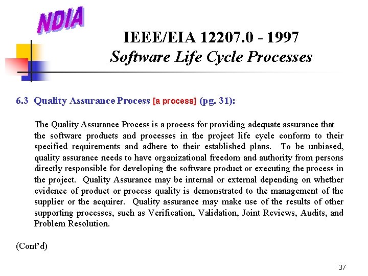 IEEE/EIA 12207. 0 - 1997 Software Life Cycle Processes 6. 3 Quality Assurance Process