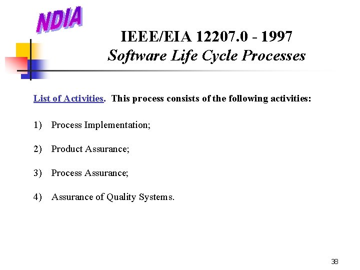 IEEE/EIA 12207. 0 - 1997 Software Life Cycle Processes List of Activities. This process