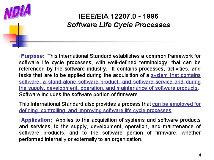 IEEE/EIA 12207. 0 - 1996 Software Life Cycle Processes • Purpose: This International Standard