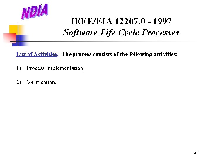 IEEE/EIA 12207. 0 - 1997 Software Life Cycle Processes List of Activities. The process
