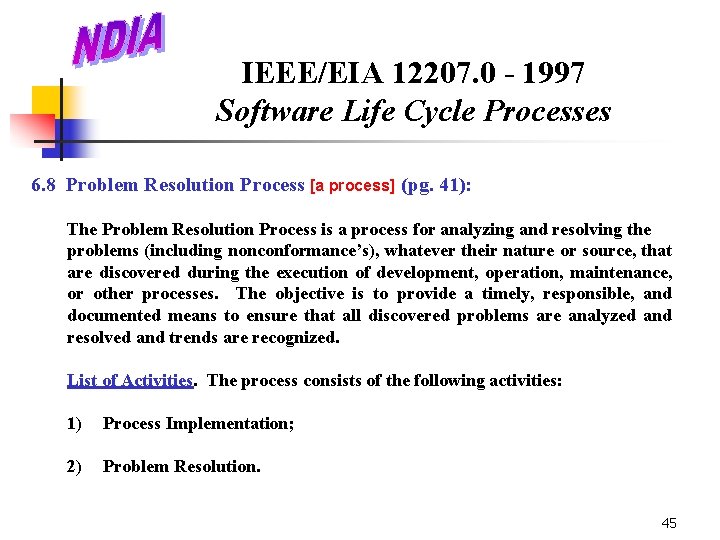 IEEE/EIA 12207. 0 - 1997 Software Life Cycle Processes 6. 8 Problem Resolution Process
