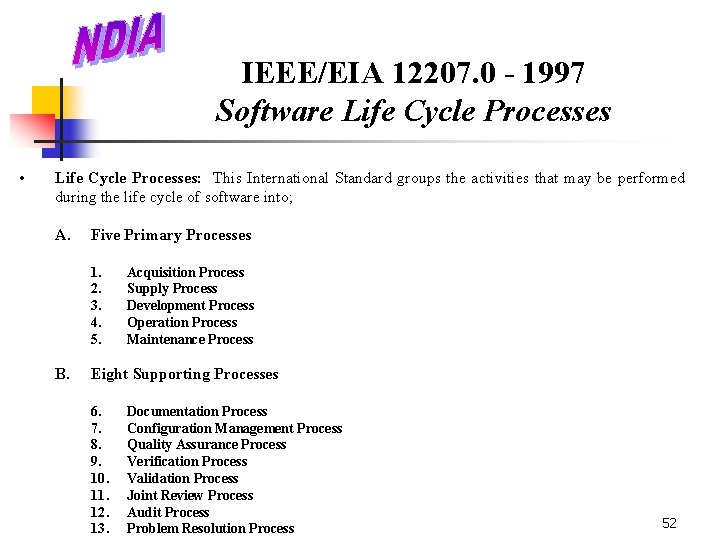IEEE/EIA 12207. 0 - 1997 Software Life Cycle Processes • Life Cycle Processes: This