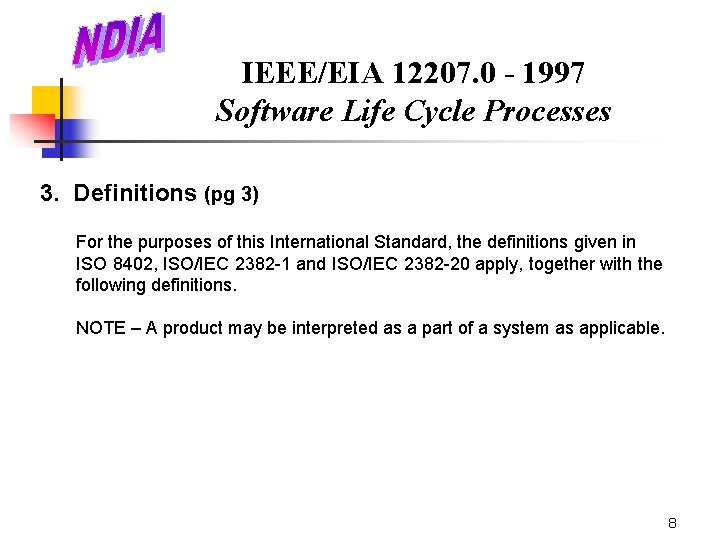 IEEE/EIA 12207. 0 - 1997 Software Life Cycle Processes 3. Definitions (pg 3) For