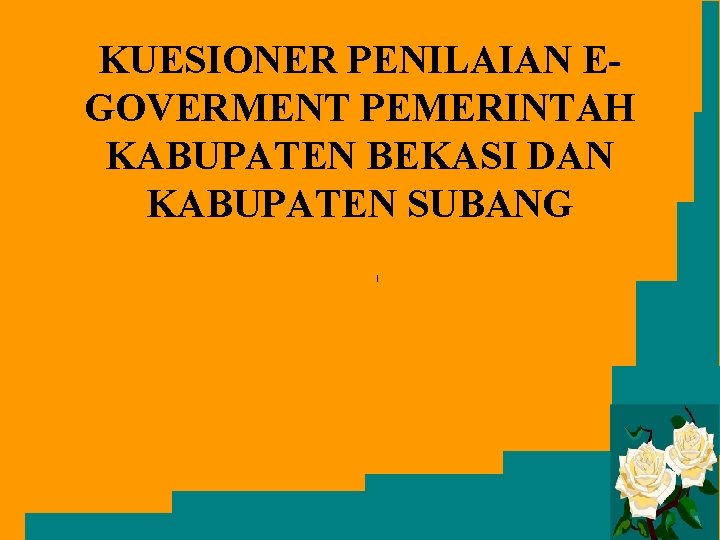 KUESIONER PENILAIAN EGOVERMENT PEMERINTAH KABUPATEN BEKASI DAN KABUPATEN SUBANG 