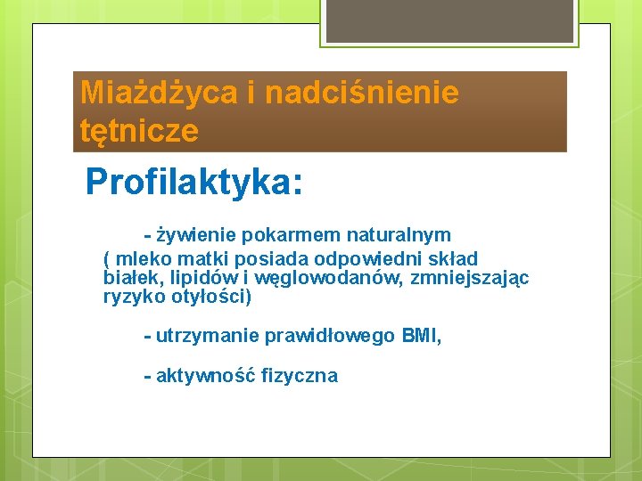 Miażdżyca i nadciśnienie tętnicze Profilaktyka: - żywienie pokarmem naturalnym ( mleko matki posiada odpowiedni