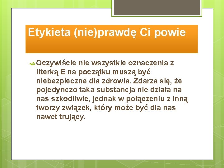 Etykieta (nie)prawdę Ci powie Oczywiście nie wszystkie oznaczenia z literką E na początku muszą