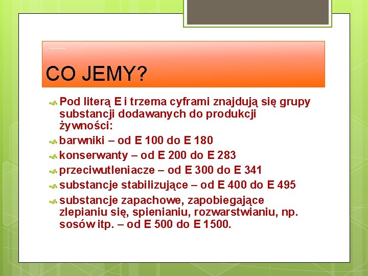 CO JEMY? Pod literą E i trzema cyframi znajdują się grupy substancji dodawanych do