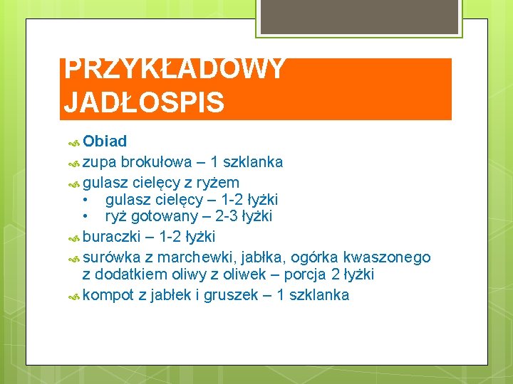 PRZYKŁADOWY JADŁOSPIS Obiad zupa brokułowa – 1 szklanka gulasz cielęcy z ryżem • gulasz