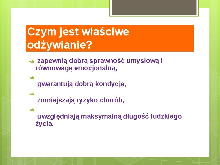 Czym jest właściwe odżywianie? zapewnią dobrą sprawność umysłową i równowagę emocjonalną, gwarantują dobrą kondycję,