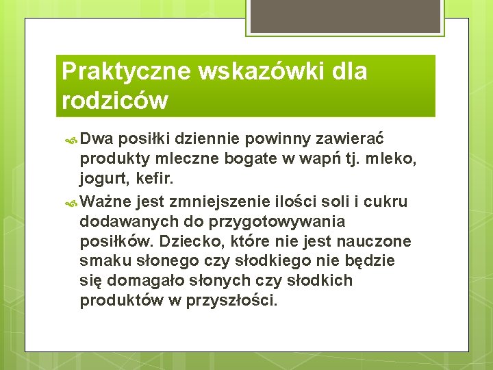 Praktyczne wskazówki dla rodziców Dwa posiłki dziennie powinny zawierać produkty mleczne bogate w wapń