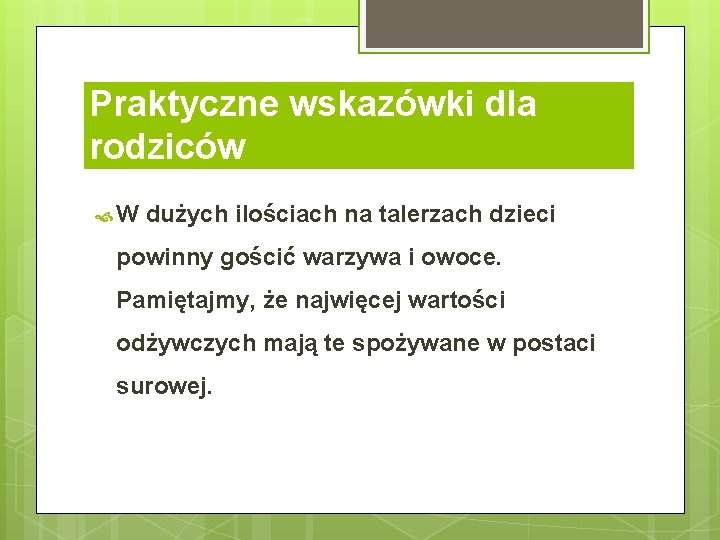 Praktyczne wskazówki dla rodziców W dużych ilościach na talerzach dzieci powinny gościć warzywa i