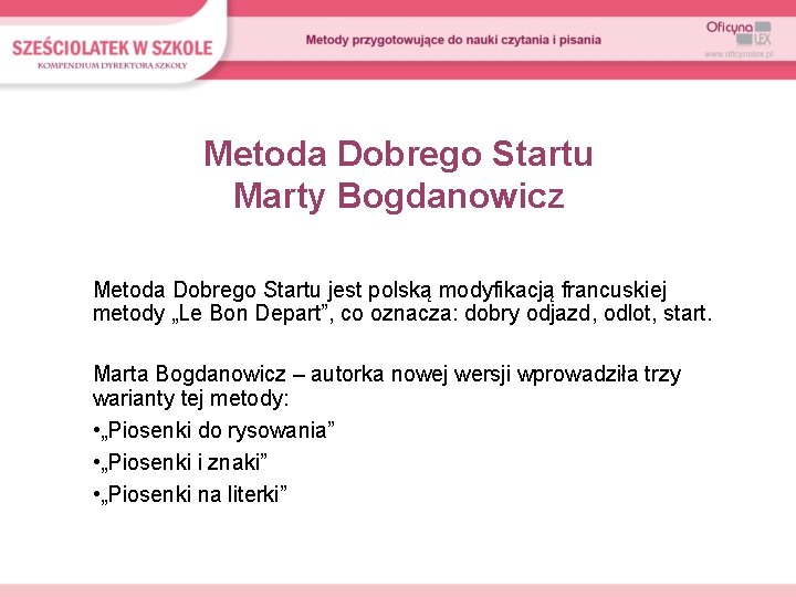 Metoda Dobrego Startu Marty Bogdanowicz Metoda Dobrego Startu jest polską modyfikacją francuskiej metody „Le