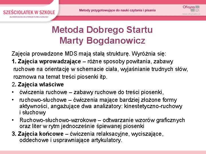 Metoda Dobrego Startu Marty Bogdanowicz Zajęcia prowadzone MDS mają stałą strukturę. Wyróżnia się: 1.