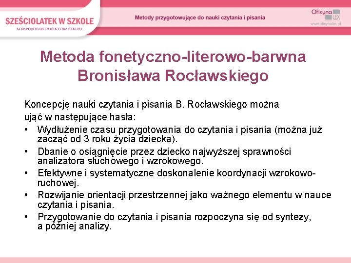 Metoda fonetyczno-literowo-barwna Bronisława Rocławskiego Koncepcję nauki czytania i pisania B. Rocławskiego można ująć w