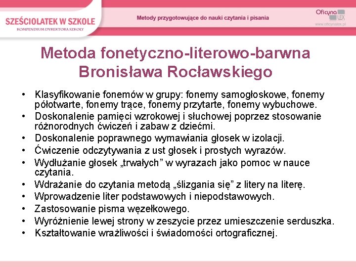Metoda fonetyczno-literowo-barwna Bronisława Rocławskiego • Klasyfikowanie fonemów w grupy: fonemy samogłoskowe, fonemy półotwarte, fonemy