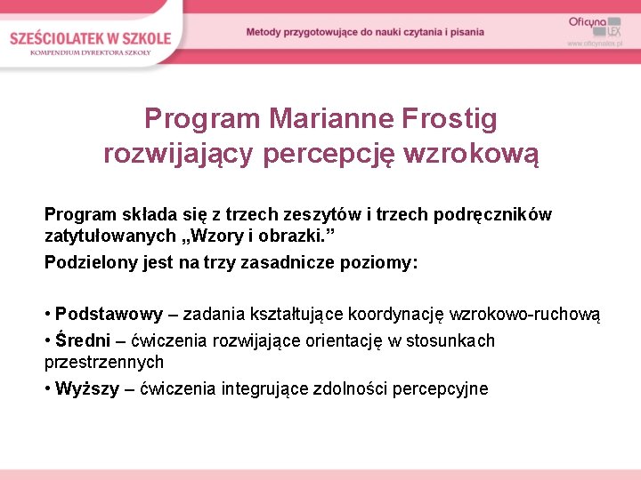 Program Marianne Frostig rozwijający percepcję wzrokową Program składa się z trzech zeszytów i trzech