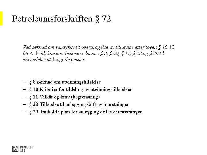Petroleumsforskriften § 72 Ved søknad om samtykke til overdragelse av tillatelse etter loven §