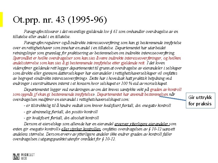 Ot. prp. nr. 43 (1995 -96) Paragrafen tilsvarer i det vesentlige gjeldende lov §