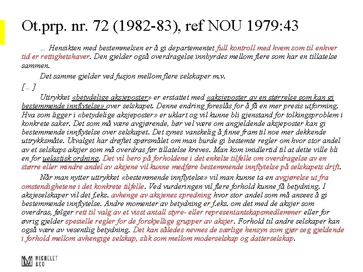 Ot. prp. nr. 72 (1982 -83), ref NOU 1979: 43 … Hensikten med bestemmelsen