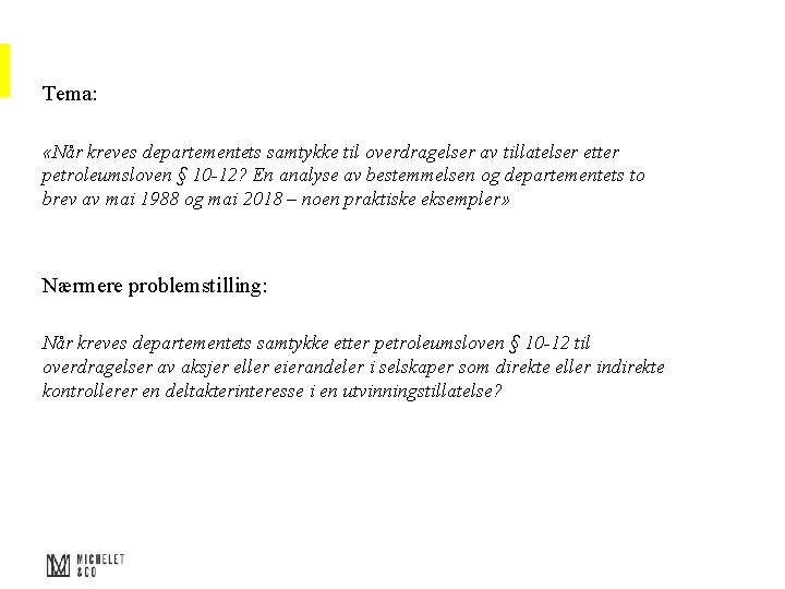 Tema: «Når kreves departementets samtykke til overdragelser av tillatelser etter petroleumsloven § 10 -12?