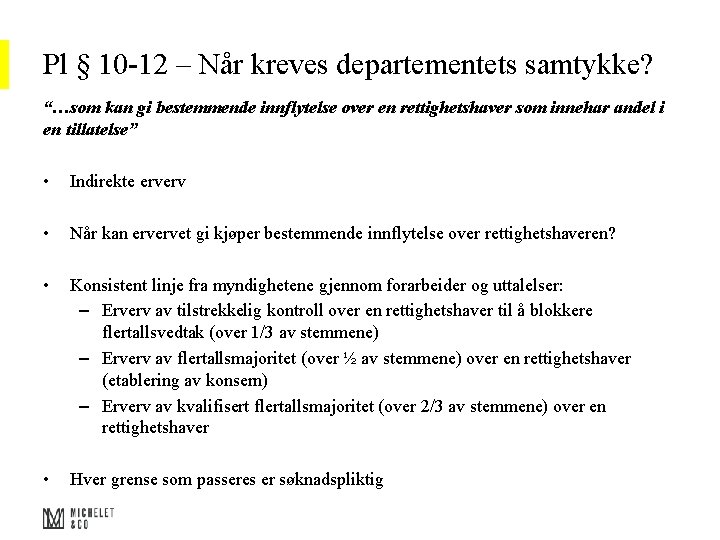 Pl § 10 -12 – Når kreves departementets samtykke? “…som kan gi bestemmende innflytelse