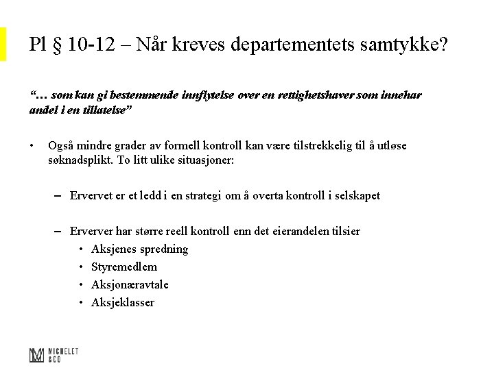 Pl § 10 -12 – Når kreves departementets samtykke? “… som kan gi bestemmende