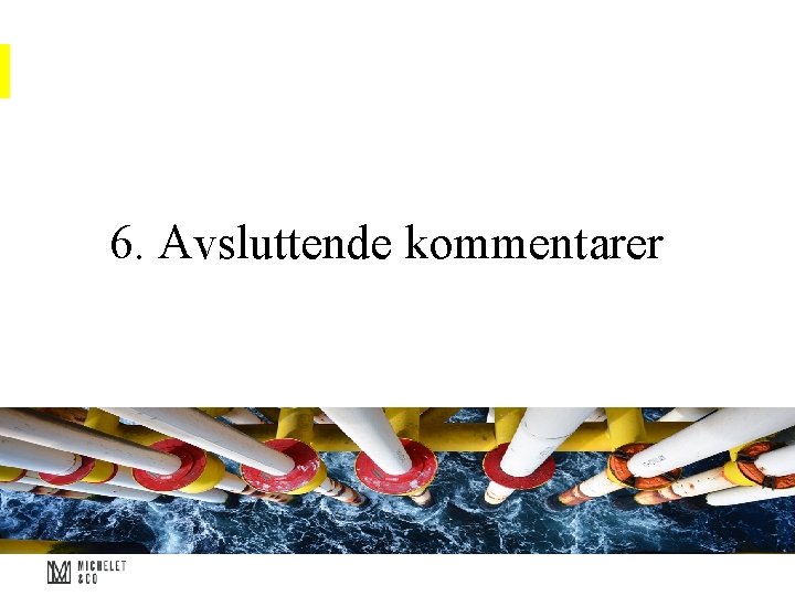 6. Avsluttende kommentarer 
