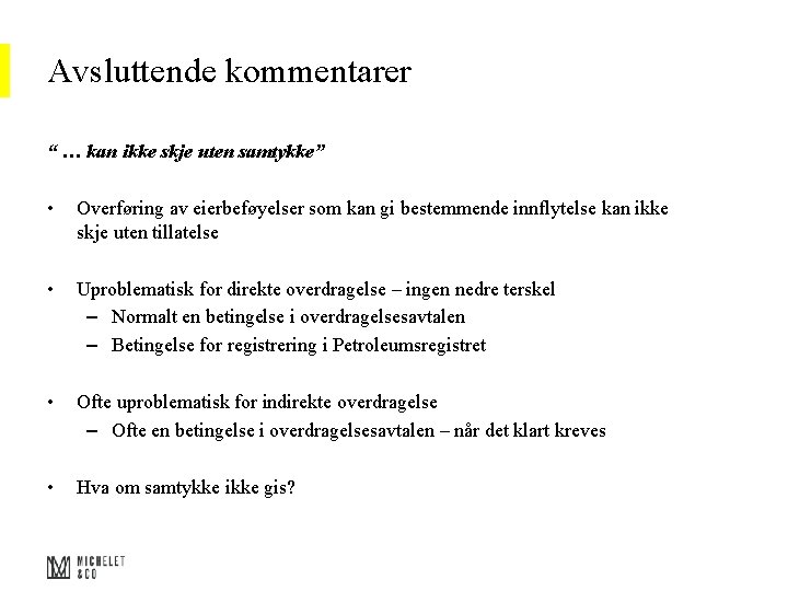 Avsluttende kommentarer “ … kan ikke skje uten samtykke” • Overføring av eierbeføyelser som