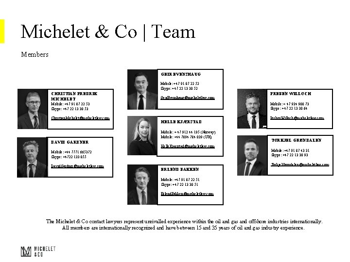 Michelet & Co | Team Members GEIR EVENSHAUG Mobile: +47 91 87 22 52