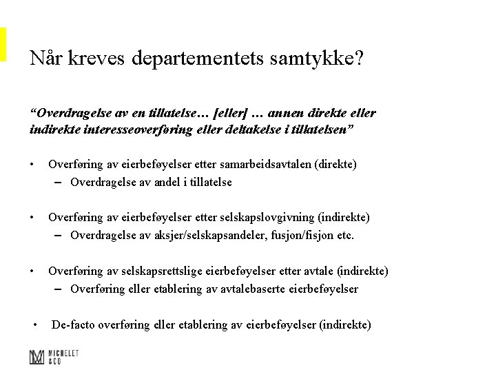 Når kreves departementets samtykke? “Overdragelse av en tillatelse… [eller] … annen direkte eller indirekte