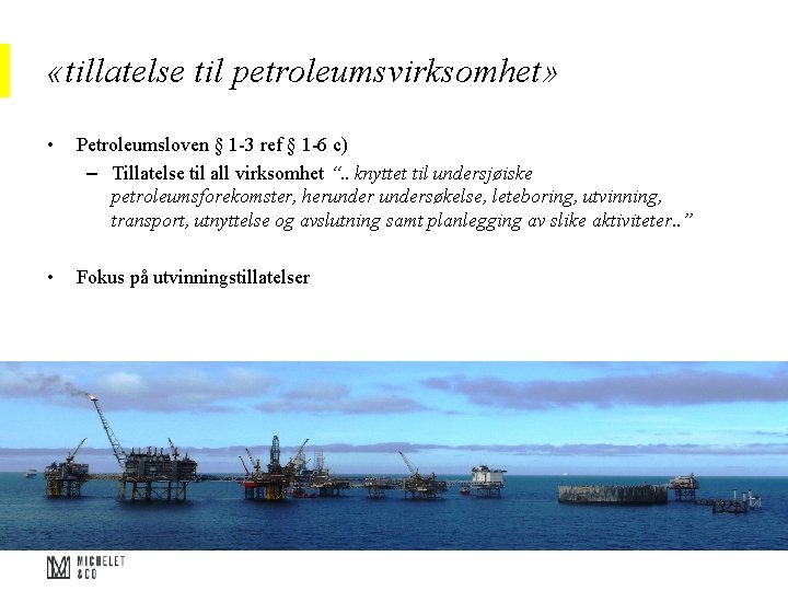  «tillatelse til petroleumsvirksomhet» • Petroleumsloven § 1 -3 ref § 1 -6 c)