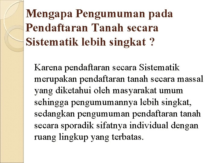 Mengapa Pengumuman pada Pendaftaran Tanah secara Sistematik lebih singkat ? Karena pendaftaran secara Sistematik