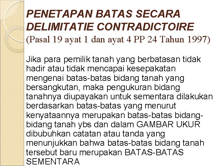 PENETAPAN BATAS SECARA DELIMITATIE CONTRADICTOIRE (Pasal 19 ayat 1 dan ayat 4 PP 24