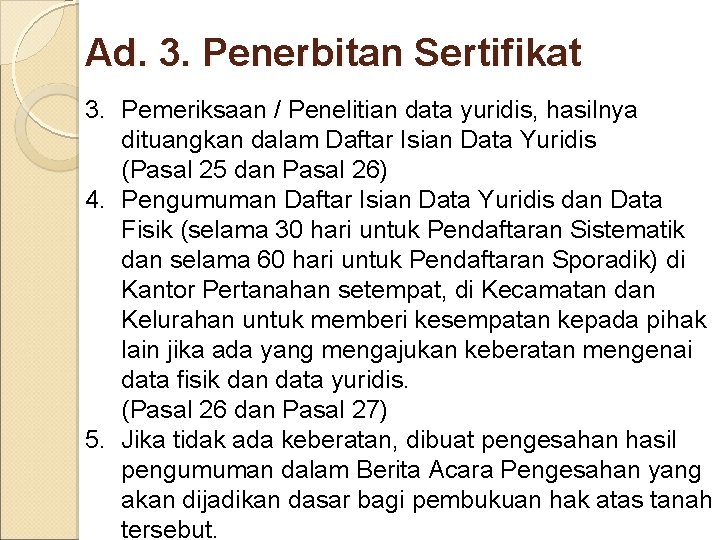 Ad. 3. Penerbitan Sertifikat 3. Pemeriksaan / Penelitian data yuridis, hasilnya dituangkan dalam Daftar