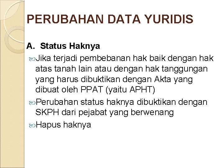 PERUBAHAN DATA YURIDIS A. Status Haknya Jika terjadi pembebanan hak baik dengan hak atas