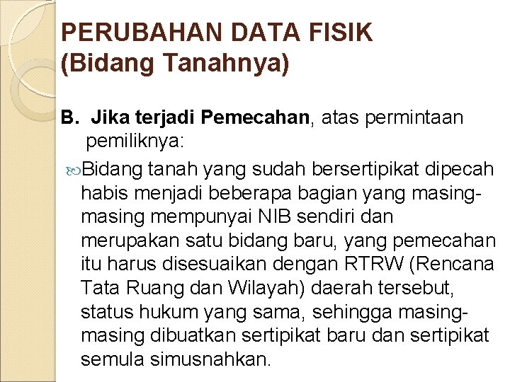 PERUBAHAN DATA FISIK (Bidang Tanahnya) B. Jika terjadi Pemecahan, atas permintaan pemiliknya: Bidang tanah