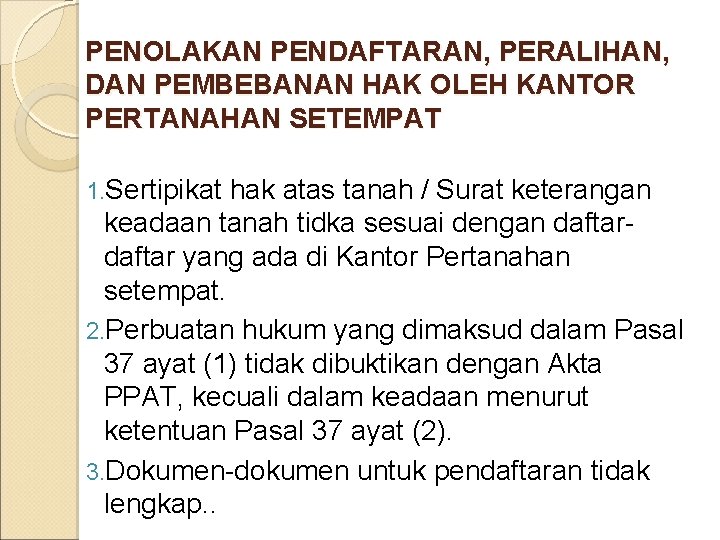 PENOLAKAN PENDAFTARAN, PERALIHAN, DAN PEMBEBANAN HAK OLEH KANTOR PERTANAHAN SETEMPAT 1. Sertipikat hak atas