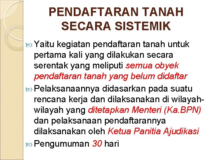 PENDAFTARAN TANAH SECARA SISTEMIK Yaitu kegiatan pendaftaran tanah untuk pertama kali yang dilakukan secara