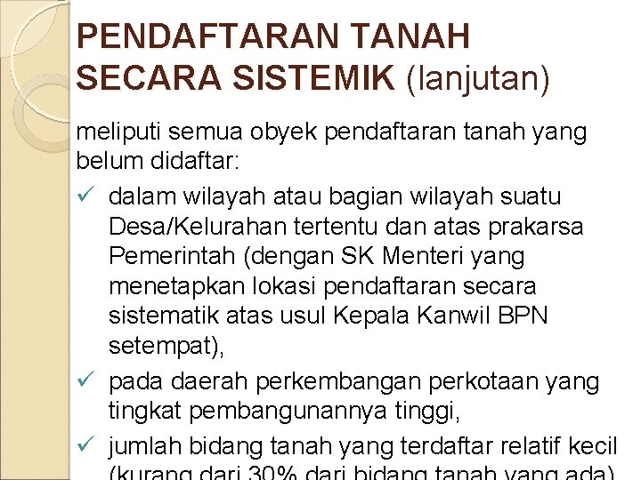 PENDAFTARAN TANAH SECARA SISTEMIK (lanjutan) meliputi semua obyek pendaftaran tanah yang belum didaftar: ü