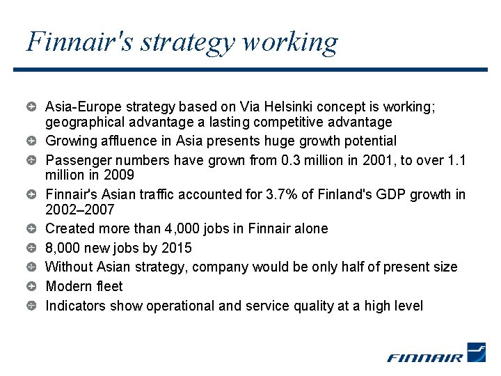 Finnair's strategy working Asia-Europe strategy based on Via Helsinki concept is working; geographical advantage